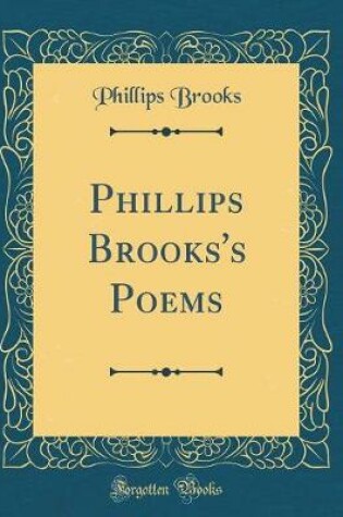 Cover of Phillips Brooks's Poems (Classic Reprint)