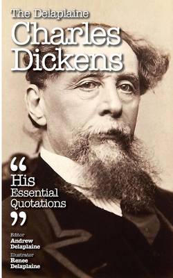 Book cover for The Delaplaine Charles Dickens - His Essential Quotations