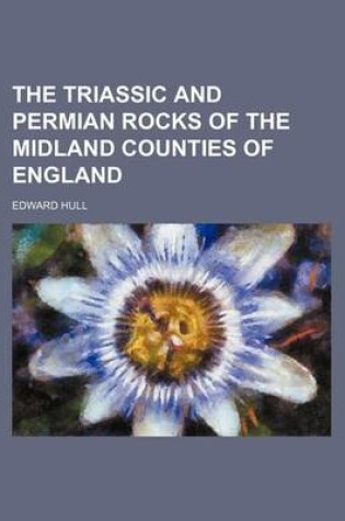 Cover of The Triassic and Permian Rocks of the Midland Counties of England