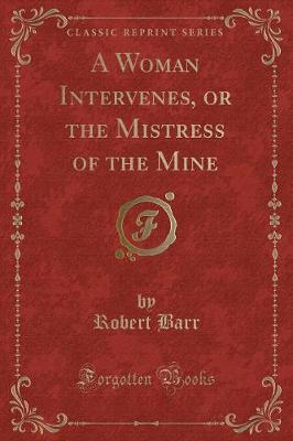 Book cover for A Woman Intervenes, or the Mistress of the Mine (Classic Reprint)