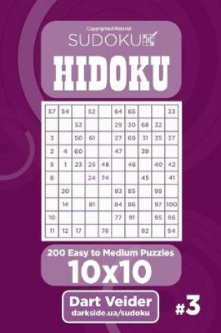 Cover of Sudoku Hidoku - 200 Easy to Medium Puzzles 10x10 (Volume 3)