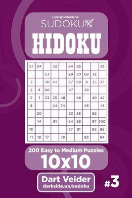 Book cover for Sudoku Hidoku - 200 Easy to Medium Puzzles 10x10 (Volume 3)