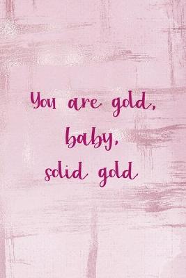 Book cover for You Are Gold, Baby, Solid Gold