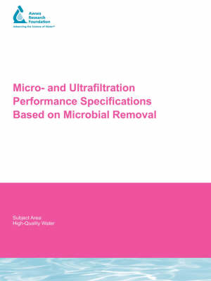 Cover of Micro and Ultrafiltration Performance Specifications Based on Microbial Removal
