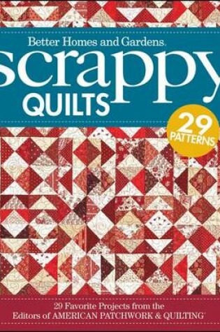 Cover of Scrappy Quilts: Better Homes and Gardens