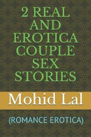 Cover of 2 Real and Erotica Couple Sex Stories