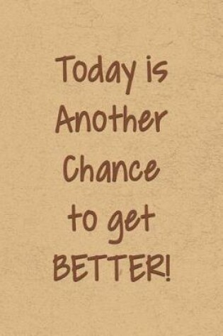 Cover of Today is Another Chance to Get Better