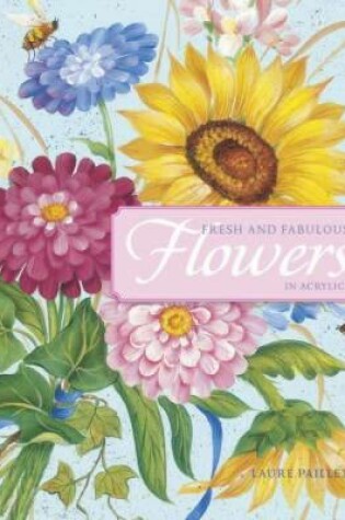 Cover of Fresh and Fabulous Flowers in Acrylics