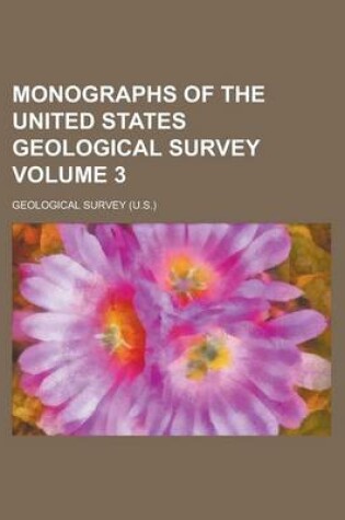 Cover of Monographs of the United States Geological Survey Volume 3