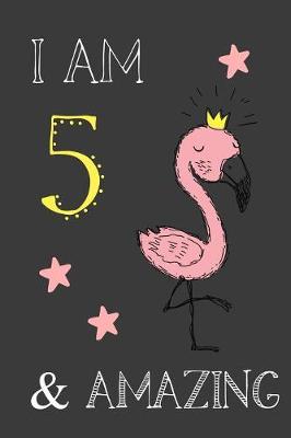 Book cover for I Am 5 And Amazing