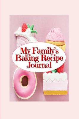 Book cover for My Family's Baking Recipe Journal