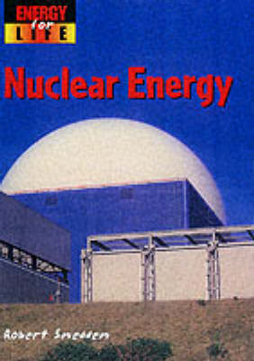 Book cover for Energy For Life: Nuclear Energy Cased