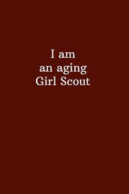 Book cover for I am an aging Girl Scout