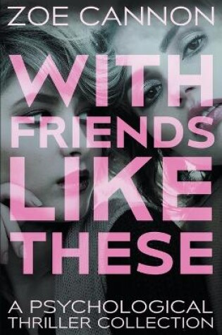 Cover of With Friends Like These