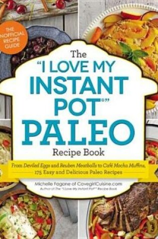 Cover of The "I Love My Instant Pot®" Paleo Recipe Book