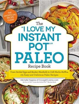 Book cover for The "I Love My Instant Pot®" Paleo Recipe Book
