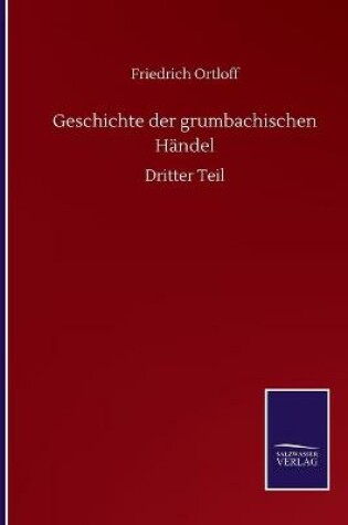 Cover of Geschichte der grumbachischen Händel