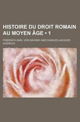 Cover of Histoire Du Droit Romain Au Moyen Age (1)