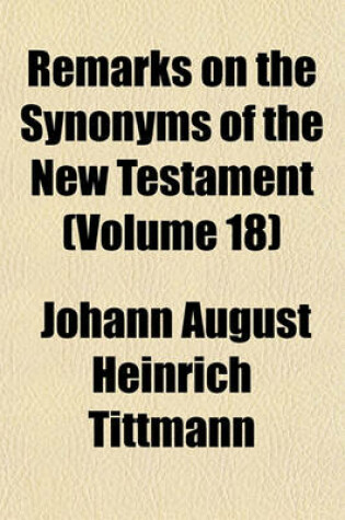 Cover of Remarks on the Synonyms of the New Testament (Volume 18)