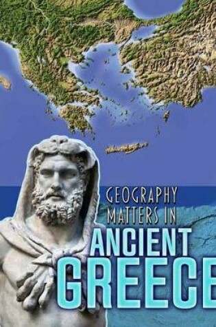 Cover of Geography Matters in Ancient Greece (Geography Matters in Ancient Civilizations)