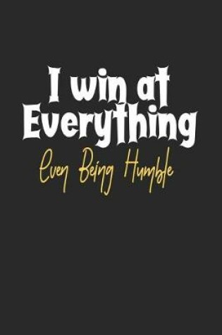 Cover of I Win at Everything Even Being Humble