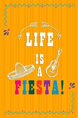 Book cover for Life Is A Fiesta