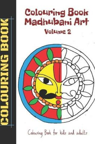 Cover of Colouring Book - Madhubani Art - Volume 2 - AmyTmy Colouring Book Series - Colouring Book - Colouring Book for Kids and Adults - 8.5 x 11 inch - Matte Cover