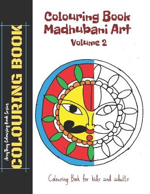 Book cover for Colouring Book - Madhubani Art - Volume 2 - AmyTmy Colouring Book Series - Colouring Book - Colouring Book for Kids and Adults - 8.5 x 11 inch - Matte Cover