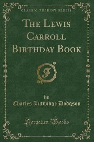 Cover of The Lewis Carroll Birthday Book (Classic Reprint)