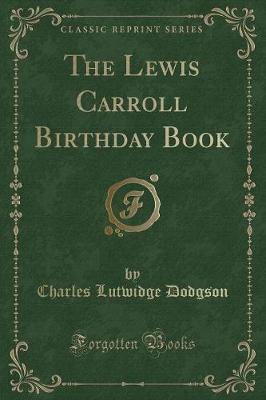 Book cover for The Lewis Carroll Birthday Book (Classic Reprint)