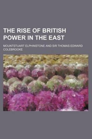 Cover of The Rise of British Power in the East