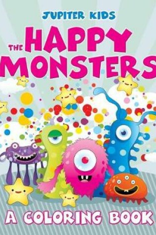 Cover of The Happy Monsters (A Coloring Book)