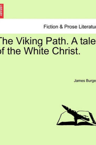 Cover of The Viking Path. a Tale of the White Christ.