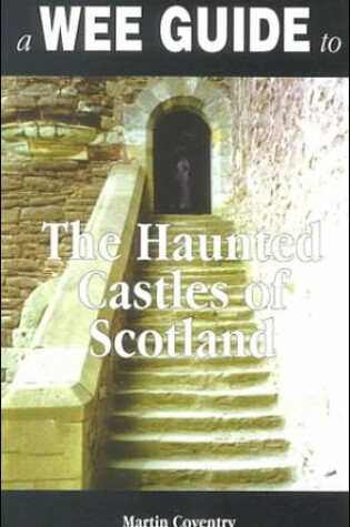 Cover of A Wee Guide to the Haunted Castles of Scotland