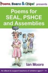 Book cover for Poems, Beans and Chips Presents Poems for Seal, Pshce and Assemblies