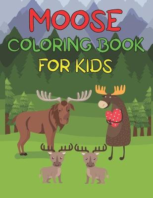 Book cover for Moose Coloring Book For Kids