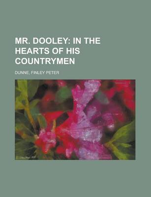 Book cover for Mr. Dooley; In the Hearts of His Countrymen