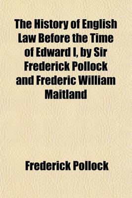 Book cover for The History of English Law Before the Time of Edward I, by Sir Frederick Pollock and Frederic William Maitland