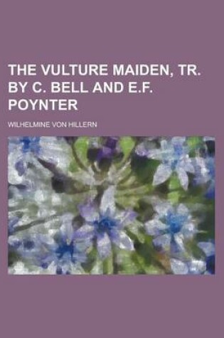 Cover of The Vulture Maiden, Tr. by C. Bell and E.F. Poynter