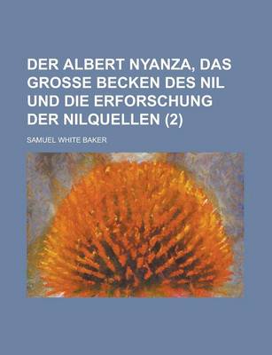 Book cover for Der Albert Nyanza, Das Grosse Becken Des Nil Und Die Erforschung Der Nilquellen (2 )