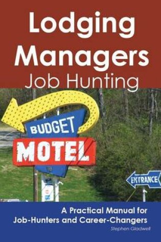 Cover of Lodging Managers: Job Hunting - A Practical Manual for Job-Hunters and Career Changers