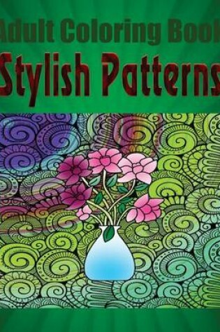 Cover of Adult Coloring Book Stylish Patterns