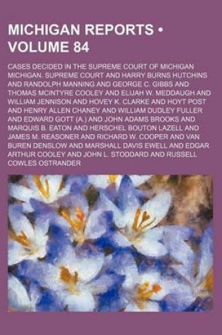 Cover of Michigan Reports (Volume 84); Cases Decided in the Supreme Court of Michigan