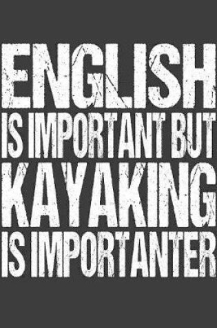 Cover of English Is Important But Kayaking Is Importanter