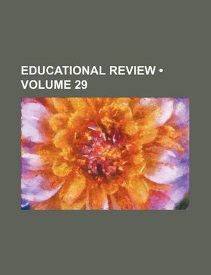 Book cover for Educational Review (Volume 29)