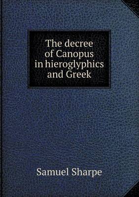 Book cover for The decree of Canopus in hieroglyphics and Greek