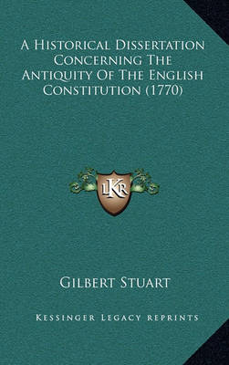 Book cover for A Historical Dissertation Concerning the Antiquity of the English Constitution (1770)
