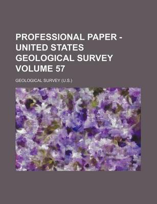 Book cover for Professional Paper - United States Geological Survey Volume 57