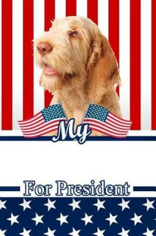 Cover of My Spinone Italiano for President