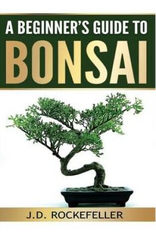 Cover of A Beginner's Guide to Bonsai
